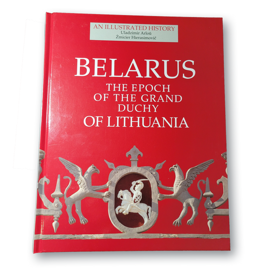 Book cover of “Belarus. The Epoch of the Grand Duchy of Lithuania” — richly illustrated historical volume on Belarusian roots of the GDL state