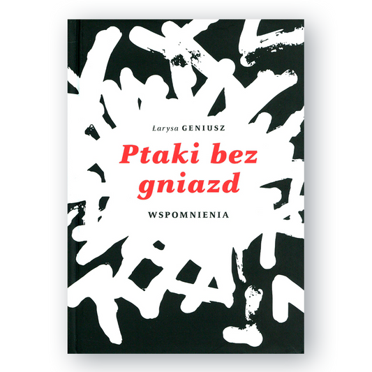 Okładka książki „Ptaki bez gniazd. Wspomnienia” Larysy Geniusz – białoruska literatura wspomnieniowa
