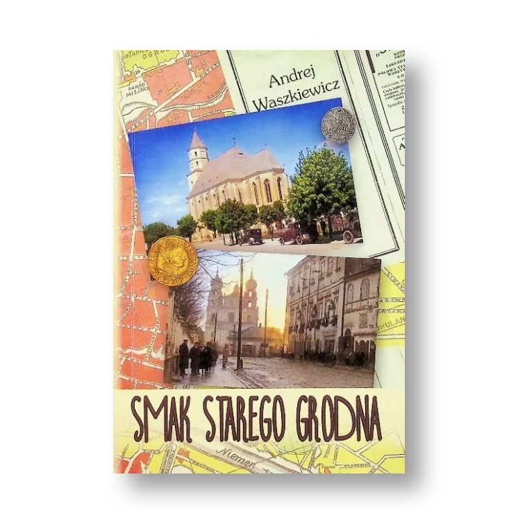 Smak starego Grodna książka historia miasta Grodno