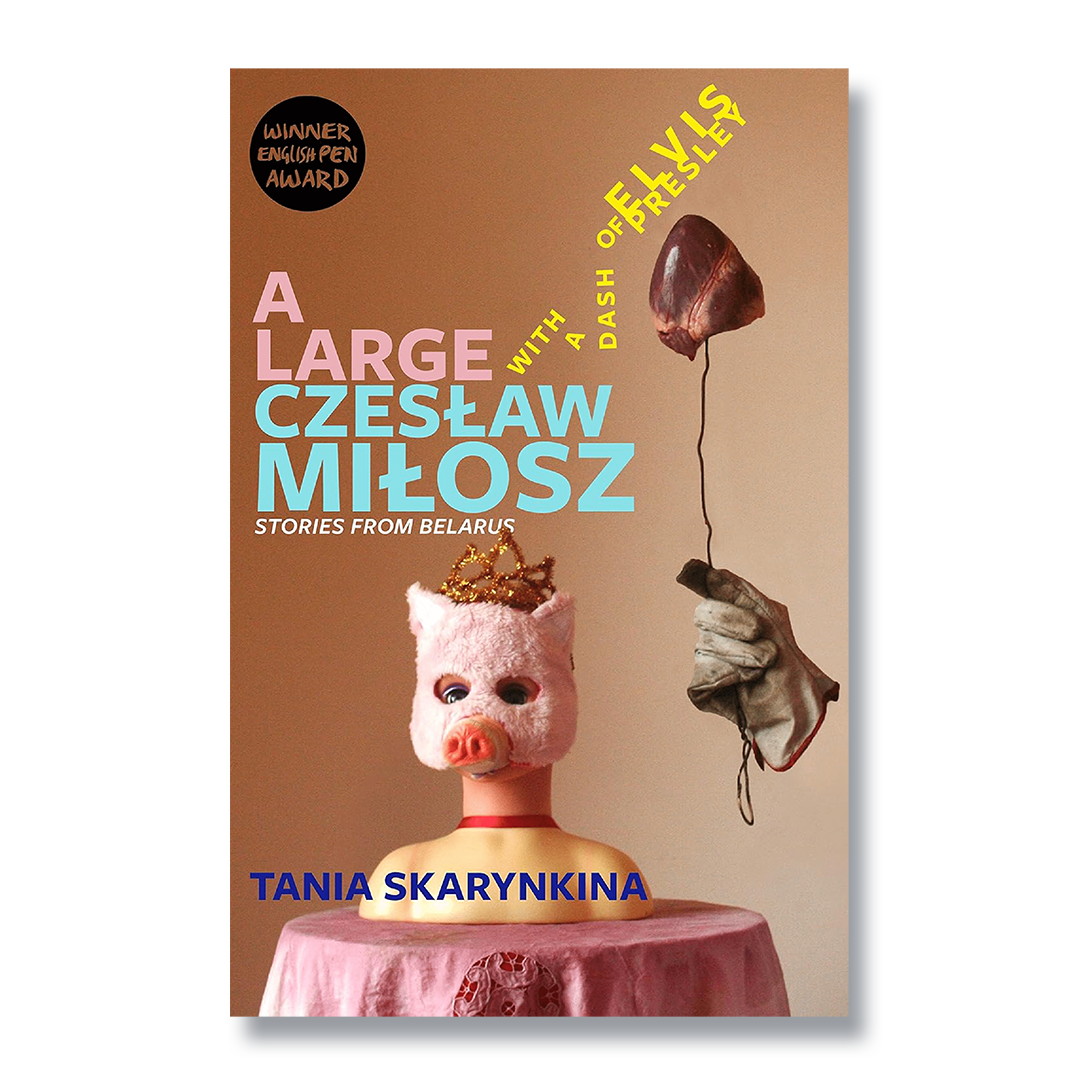 Cover of A Large Czeslaw Milosz with a Dash of Elvis Presley by Tania Skarynkina
