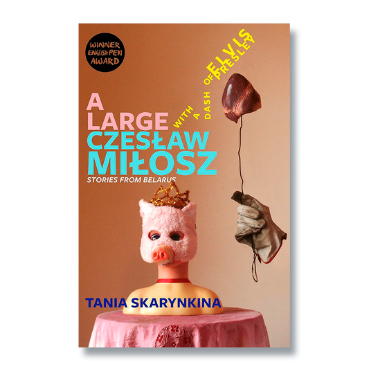 Cover of A Large Czeslaw Milosz with a Dash of Elvis Presley by Tania Skarynkina
