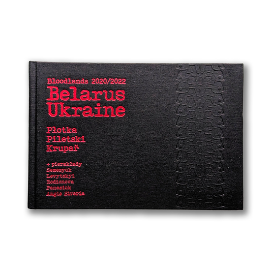 Фотаальбом Bloodlands 20/22 Belarus/Ukraine — Алесь Плотка, Алесь Пілецкі, Станіслаў Крупаж
