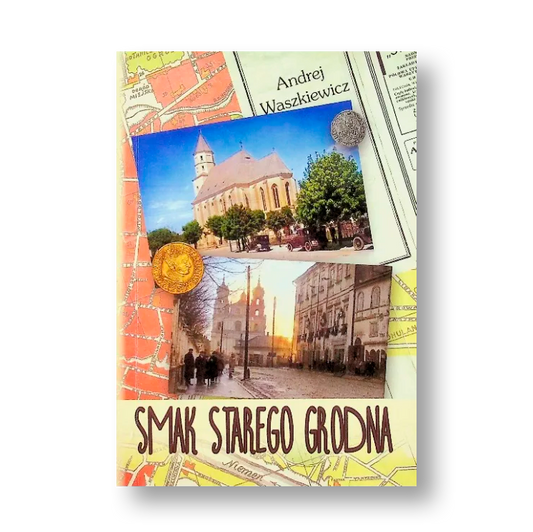 Smak starego Grodna książka historia miasta Grodno